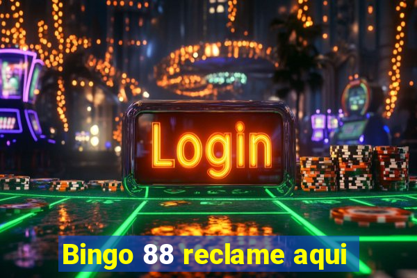 Bingo 88 reclame aqui